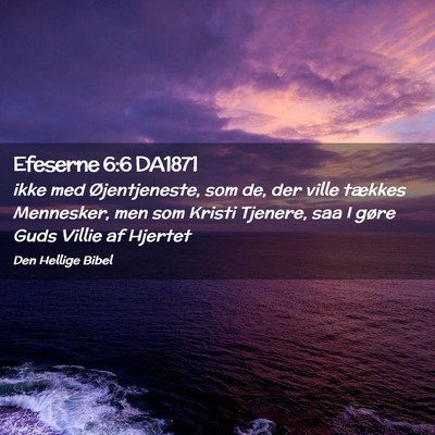 Picture 02 - Efeserne 6:6 DA1871 - ikke med Øjentjeneste, som de, der ville tækkes - Bible Verse Picture