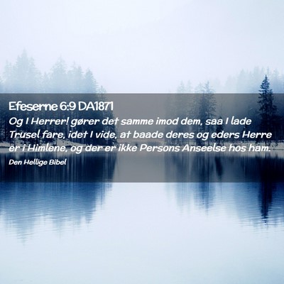 Picture 02 - Efeserne 6:9 DA1871 - Og I Herrer! gører det samme imod dem, saa I - Bible Verse Picture