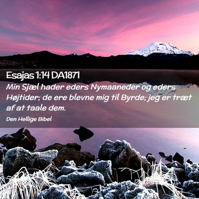 Picture 02 - Esajas 1:14 DA1871 - Min Sjæl hader eders Nymaaneder og eders - Bible Verse Picture