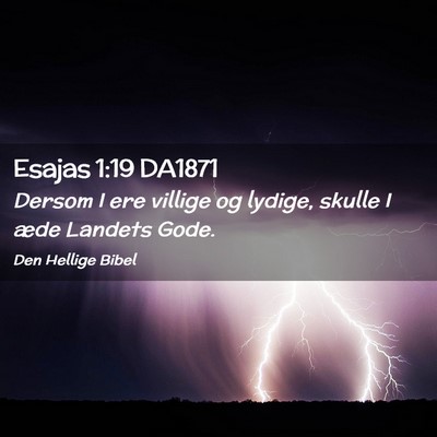 Picture 02 - Esajas 1:19 DA1871 - Dersom I ere villige og lydige, skulle I æde - Bible Verse Picture