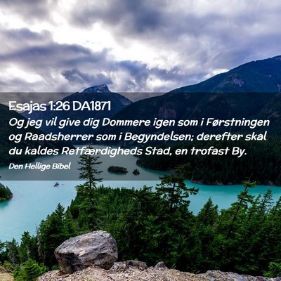 Picture 02 - Esajas 1:26 DA1871 - Og jeg vil give dig Dommere igen som i - Bible Verse Picture
