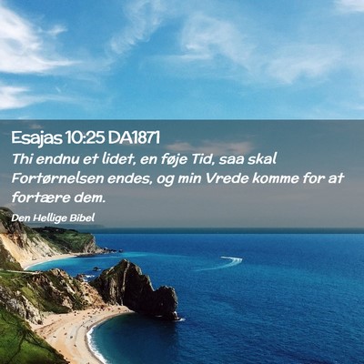 Picture 02 - Esajas 10:25 DA1871 - Thi endnu et lidet, en føje Tid, saa skal - Bible Verse Picture
