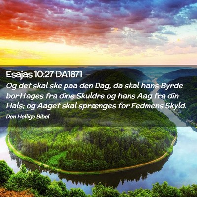 Picture 02 - Esajas 10:27 DA1871 - Og det skal ske paa den Dag, da skal hans Byrde - Bible Verse Picture