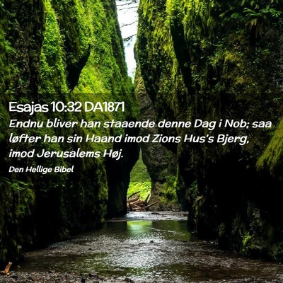 Picture 02 - Esajas 10:32 DA1871 - Endnu bliver han staaende denne Dag i Nob; saa - Bible Verse Picture
