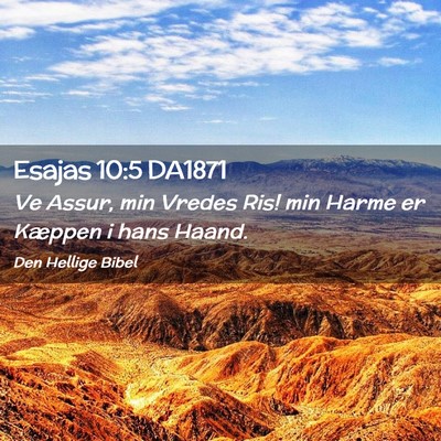 Picture 02 - Esajas 10:5 DA1871 - Ve Assur, min Vredes Ris! min Harme er Kæppen i - Bible Verse Picture
