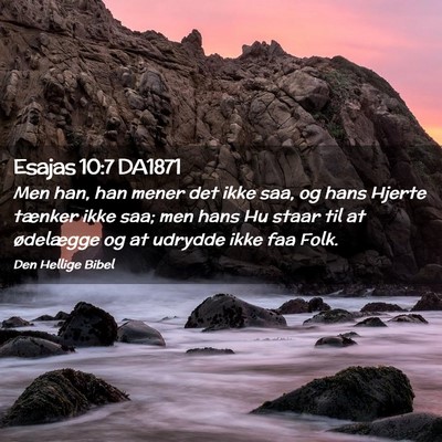 Picture 02 - Esajas 10:7 DA1871 - Men han, han mener det ikke saa, og hans Hjerte - Bible Verse Picture