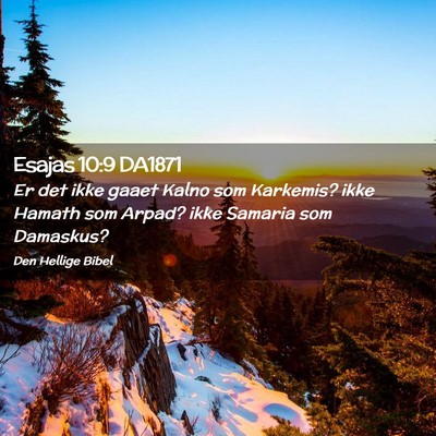 Picture 02 - Esajas 10:9 DA1871 - Er det ikke gaaet Kalno som Karkemis? ikke Hamath - Bible Verse Picture