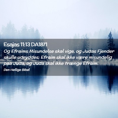 Picture 02 - Esajas 11:13 DA1871 - Og Efraims Misundelse skal vige, og Judas Fjender - Bible Verse Picture