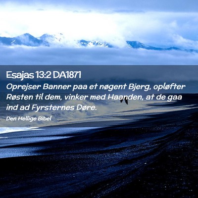 Picture 02 - Esajas 13:2 DA1871 - Oprejser Banner paa et nøgent Bjerg, opløfter - Bible Verse Picture