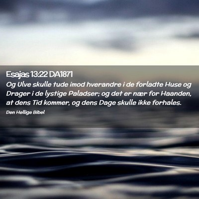 Picture 02 - Esajas 13:22 DA1871 - Og Ulve skulle tude imod hverandre i de forladte - Bible Verse Picture