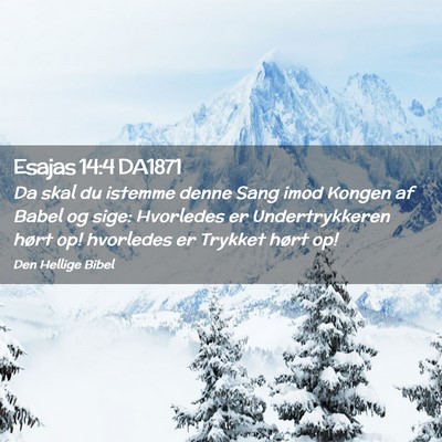 Picture 02 - Esajas 14:4 DA1871 - Da skal du istemme denne Sang imod Kongen af - Bible Verse Picture