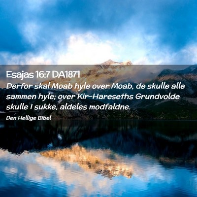 Picture 02 - Esajas 16:7 DA1871 - Derfor skal Moab hyle over Moab, de skulle alle - Bible Verse Picture