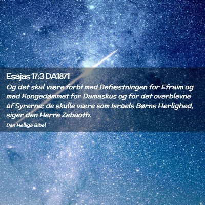 Picture 02 - Esajas 17:3 DA1871 - Og det skal være forbi med Befæstningen for - Bible Verse Picture