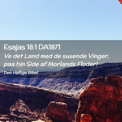 Picture 02 - Esajas 18:1 DA1871 - Ve det Land med de susende Vinger, paa hin Side - Bible Verse Picture