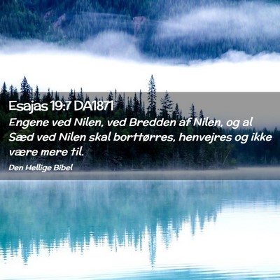 Picture 02 - Esajas 19:7 DA1871 - Engene ved Nilen, ved Bredden af Nilen, og al - Bible Verse Picture