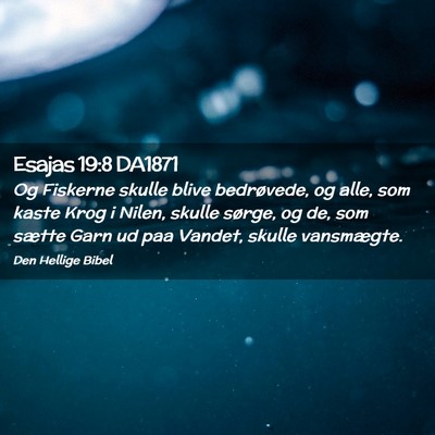 Picture 02 - Esajas 19:8 DA1871 - Og Fiskerne skulle blive bedrøvede, og alle, som - Bible Verse Picture
