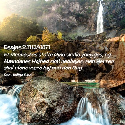 Picture 02 - Esajas 2:11 DA1871 - Et Menneskes stolte Øjne skulle ydmyges, og - Bible Verse Picture