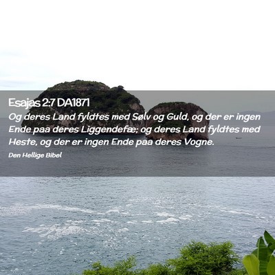 Picture 02 - Esajas 2:7 DA1871 - Og deres Land fyldtes med Sølv og Guld, og der - Bible Verse Picture