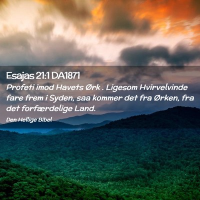 Picture 02 - Esajas 21:1 DA1871 - Profeti imod Havets Ørk . Ligesom Hvirvelvinde - Bible Verse Picture