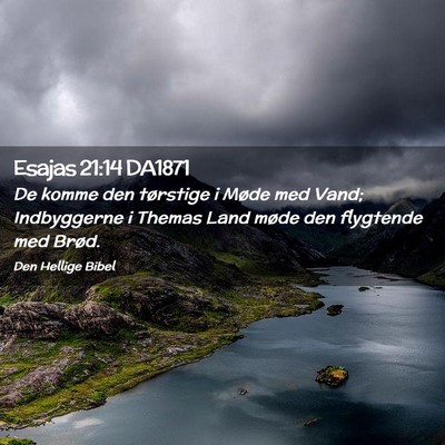 Picture 02 - Esajas 21:14 DA1871 - De komme den tørstige i Møde med Vand; - Bible Verse Picture