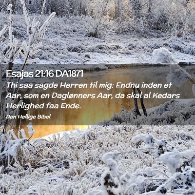 Picture 02 - Esajas 21:16 DA1871 - Thi saa sagde Herren til mig: Endnu inden et Aar, - Bible Verse Picture