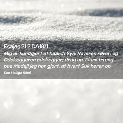 Picture 02 - Esajas 21:2 DA1871 - Mig er kundgjort et haardt Syn: Røveren røver, - Bible Verse Picture