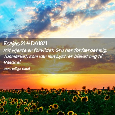 Picture 02 - Esajas 21:4 DA1871 - Mit Hjerte er forvildet, Gru har forfærdet mig, - Bible Verse Picture