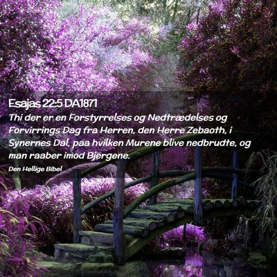 Picture 02 - Esajas 22:5 DA1871 - Thi der er en Forstyrrelses og Nedtrædelses og - Bible Verse Picture