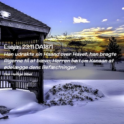 Picture 02 - Esajas 23:11 DA1871 - Han udrakte sin Haand over Havet, han bragte - Bible Verse Picture