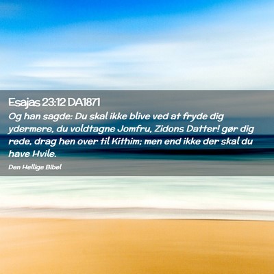Picture 02 - Esajas 23:12 DA1871 - Og han sagde: Du skal ikke blive ved at fryde dig - Bible Verse Picture