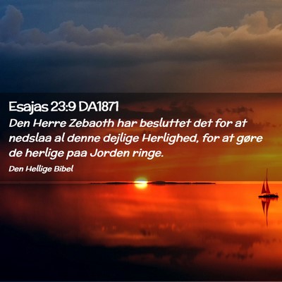 Picture 02 - Esajas 23:9 DA1871 - Den Herre Zebaoth har besluttet det for at - Bible Verse Picture