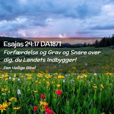 Picture 02 - Esajas 24:17 DA1871 - Forfærdelse og Grav og Snare over dig, du - Bible Verse Picture