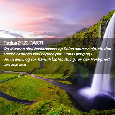 Picture 02 - Esajas 24:23 DA1871 - Og Maanen skal beskæmmes og Solen skamme sig; - Bible Verse Picture