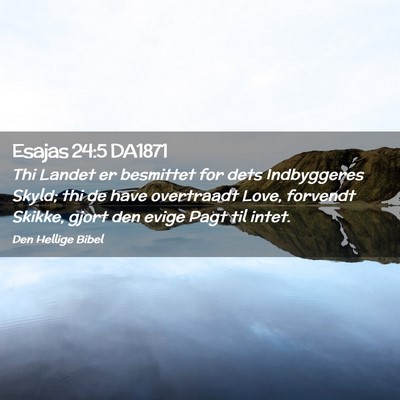Picture 02 - Esajas 24:5 DA1871 - Thi Landet er besmittet for dets Indbyggeres - Bible Verse Picture