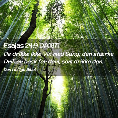 Picture 02 - Esajas 24:9 DA1871 - De drikke ikke Vin med Sang; den stærke Drik er - Bible Verse Picture