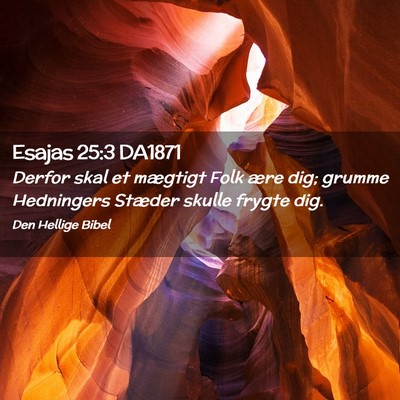 Picture 02 - Esajas 25:3 DA1871 - Derfor skal et mægtigt Folk ære dig; grumme - Bible Verse Picture