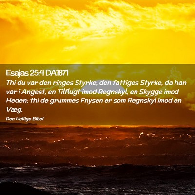Picture 02 - Esajas 25:4 DA1871 - Thi du var den ringes Styrke, den fattiges - Bible Verse Picture