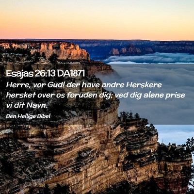 Picture 02 - Esajas 26:13 DA1871 - Herre, vor Gud! der have andre Herskere hersket - Bible Verse Picture