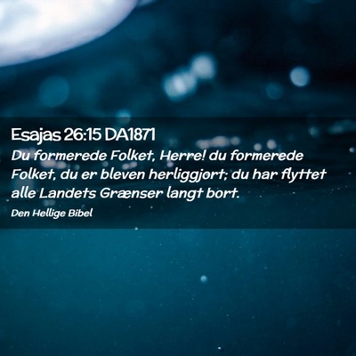 Picture 02 - Esajas 26:15 DA1871 - Du formerede Folket, Herre! du formerede Folket, - Bible Verse Picture