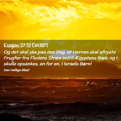 Picture 02 - Esajas 27:12 DA1871 - Og det skal ske paa den Dag, at Herren skal - Bible Verse Picture
