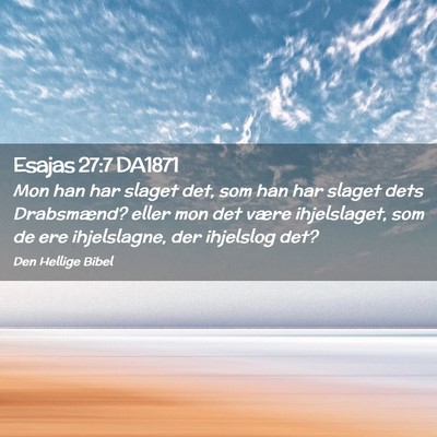 Picture 02 - Esajas 27:7 DA1871 - Mon han har slaget det, som han har slaget dets - Bible Verse Picture
