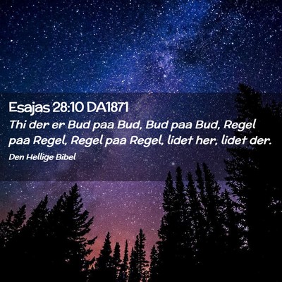 Picture 02 - Esajas 28:10 DA1871 - Thi der er Bud paa Bud, Bud paa Bud, Regel paa - Bible Verse Picture