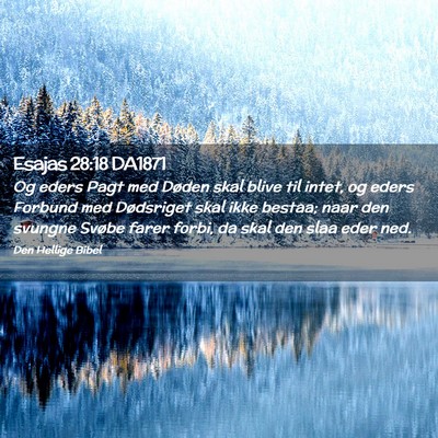 Picture 02 - Esajas 28:18 DA1871 - Og eders Pagt med Døden skal blive til intet, og - Bible Verse Picture