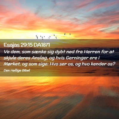 Picture 02 - Esajas 29:15 DA1871 - Ve dem, som sænke sig dybt ned fra Herren for at - Bible Verse Picture