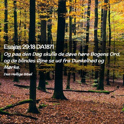 Picture 02 - Esajas 29:18 DA1871 - Og paa den Dag skulle de døve høre Bogens Ord, - Bible Verse Picture