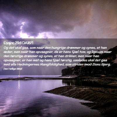 Picture 02 - Esajas 29:8 DA1871 - Og det skal gaa, som naar den hungrige drømmer - Bible Verse Picture