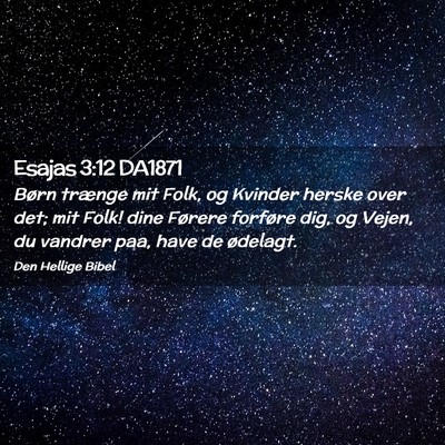 Picture 02 - Esajas 3:12 DA1871 - Børn trænge mit Folk, og Kvinder herske over - Bible Verse Picture
