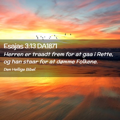 Picture 02 - Esajas 3:13 DA1871 - Herren er traadt frem for at gaa i Rette, og han - Bible Verse Picture