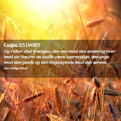 Picture 02 - Esajas 3:5 DA1871 - Og Folket skal trænges, den ene imod den anden - Bible Verse Picture