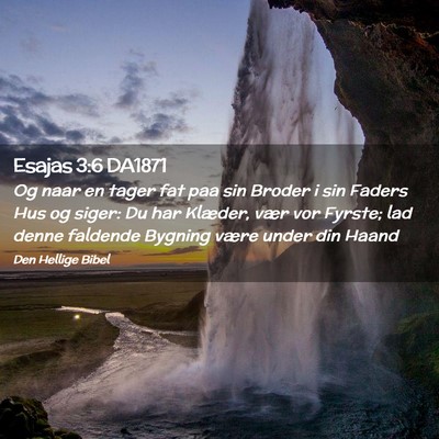 Picture 02 - Esajas 3:6 DA1871 - Og naar en tager fat paa sin Broder i sin Faders - Bible Verse Picture